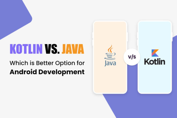 Kotlin VS Java: Which is an Ideal Choice For Android App Development