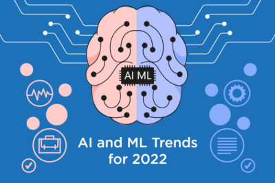 Top Artificial Intelligence and Machine Learning Trends for 2022